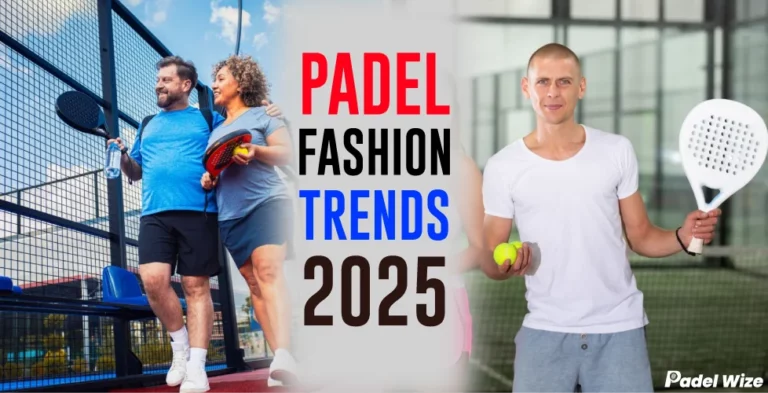 Padel Fashion Trends 2025 Latest Styles and Performance Wear