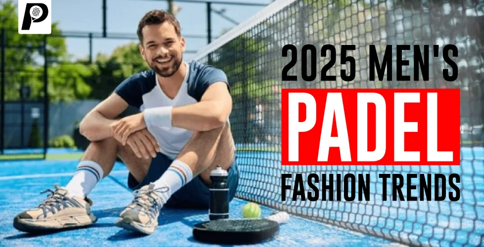 Padel Fashion Trends for Men in 2025